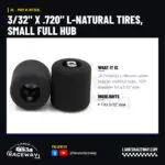 JK 3/32" x .720" L-Natural Tires, Small Full Hub